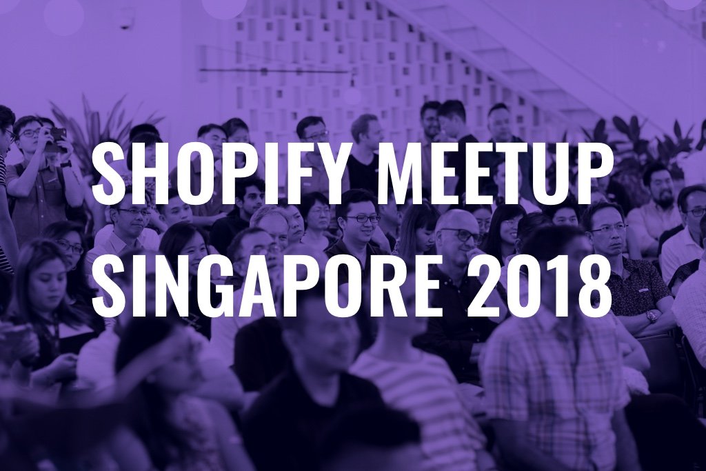 Shopify Meetup Singapore March 2018